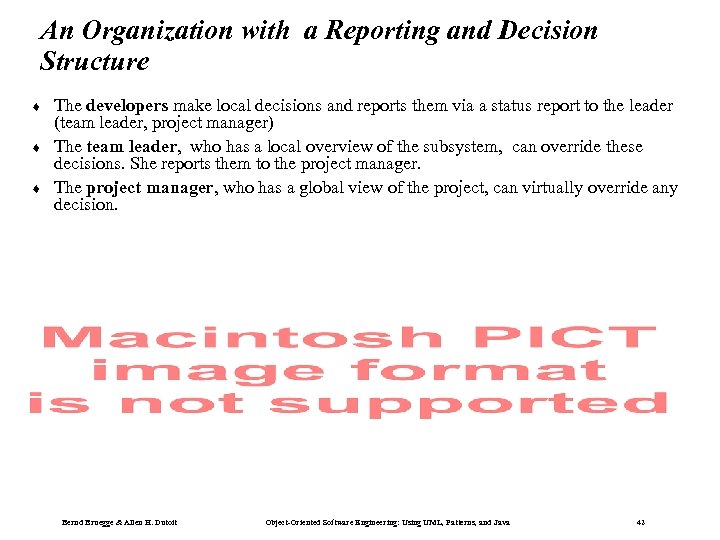 An Organization with a Reporting and Decision Structure ¨ ¨ ¨ The developers make