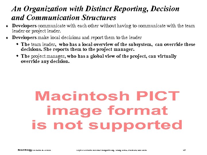 An Organization with Distinct Reporting, Decision and Communication Structures ¨ ¨ Developers communicate with