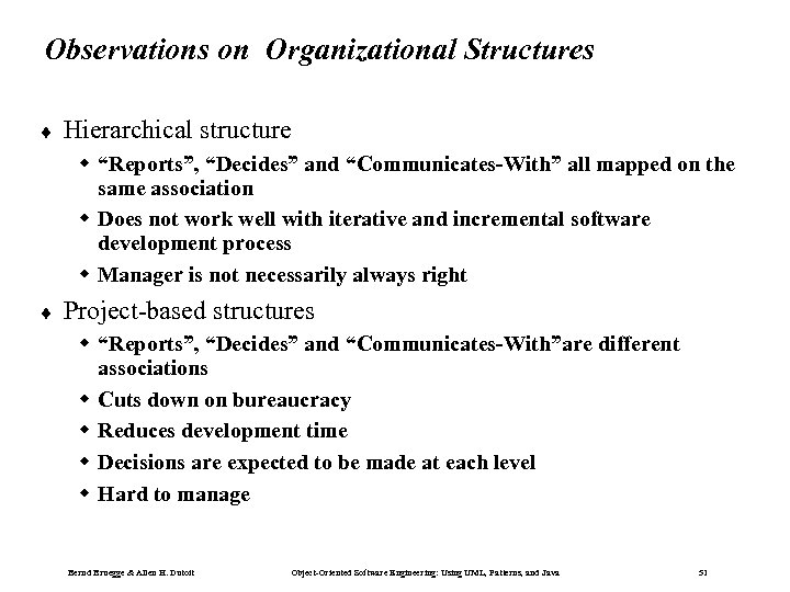 Observations on Organizational Structures ¨ Hierarchical structure w “Reports”, “Decides” and “Communicates-With” all mapped