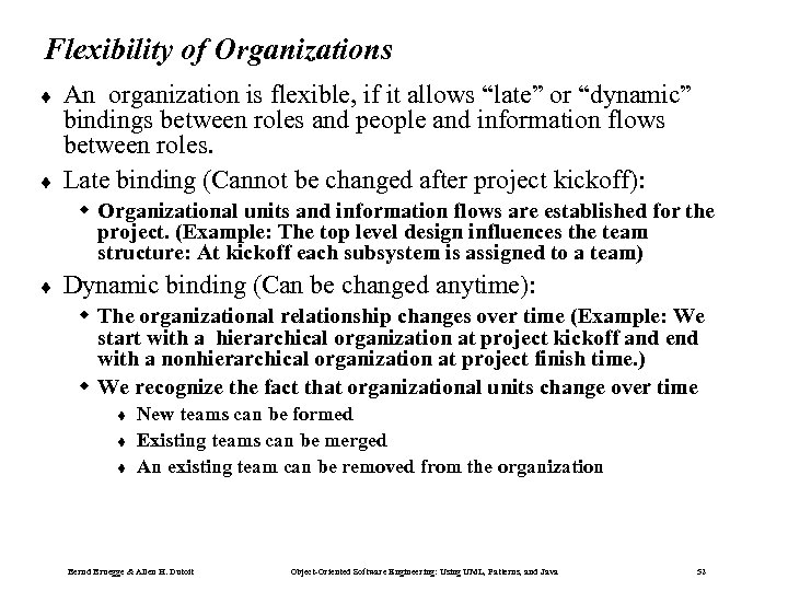 Flexibility of Organizations ¨ ¨ An organization is flexible, if it allows “late” or