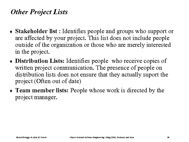 Other Project Lists ¨ ¨ ¨ Stakeholder list : Identifies people and groups who