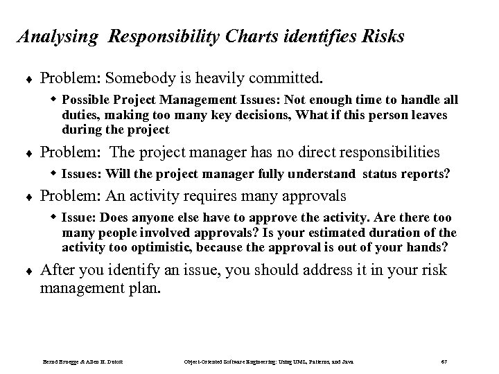 Analysing Responsibility Charts identifies Risks ¨ Problem: Somebody is heavily committed. w Possible Project
