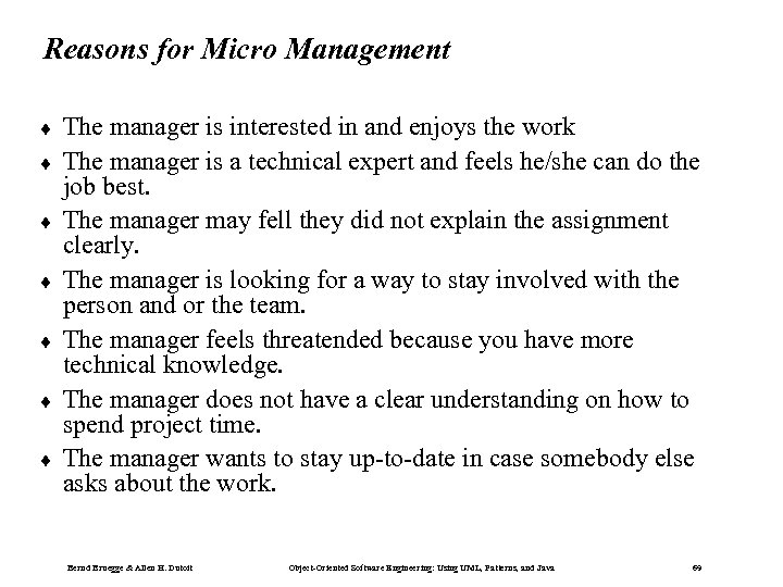 Reasons for Micro Management ¨ ¨ ¨ ¨ The manager is interested in and