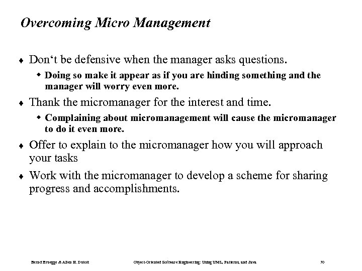 Overcoming Micro Management ¨ Don‘t be defensive when the manager asks questions. w Doing