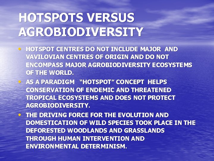 HOTSPOTS VERSUS AGROBIODIVERSITY • HOTSPOT CENTRES DO NOT INCLUDE MAJOR AND VAVILOVIAN CENTRES OF