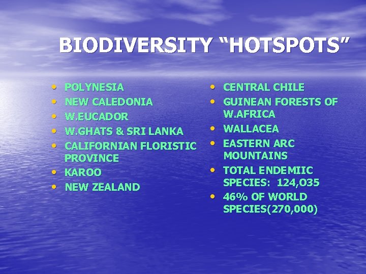 BIODIVERSITY “HOTSPOTS” • • POLYNESIA NEW CALEDONIA W. EUCADOR W. GHATS & SRI LANKA