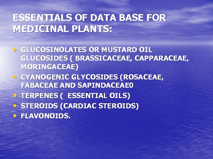 ESSENTIALS OF DATA BASE FOR MEDICINAL PLANTS: • GLUCOSINOLATES OR MUSTARD OIL • •