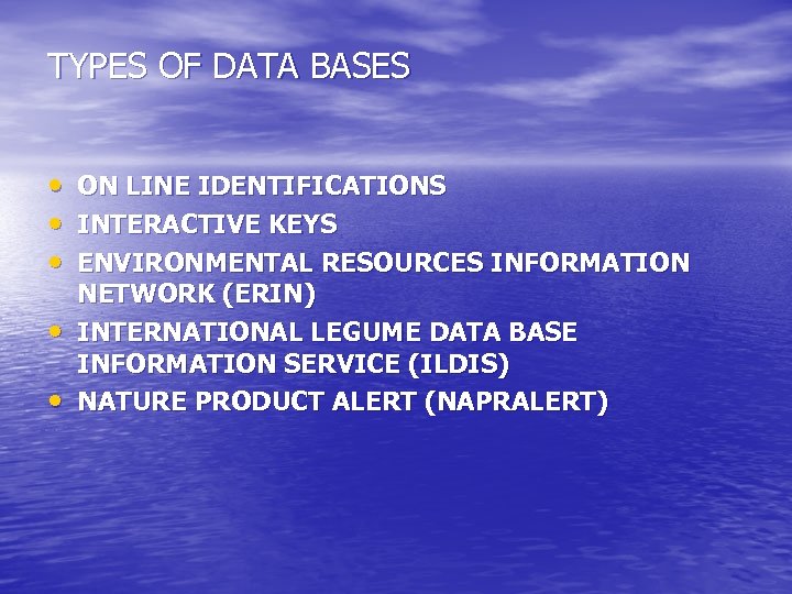 TYPES OF DATA BASES • ON LINE IDENTIFICATIONS • INTERACTIVE KEYS • ENVIRONMENTAL RESOURCES