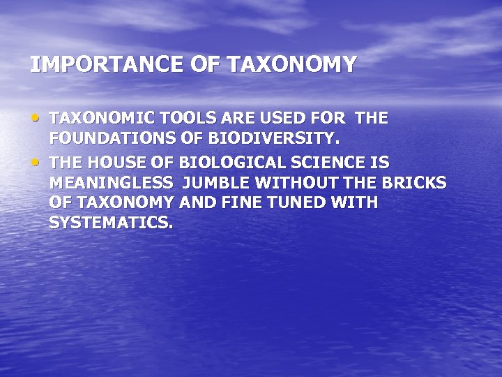 IMPORTANCE OF TAXONOMY • TAXONOMIC TOOLS ARE USED FOR THE • FOUNDATIONS OF BIODIVERSITY.