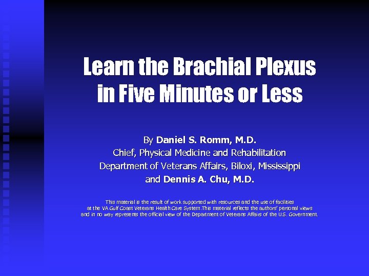 Learn the Brachial Plexus in Five Minutes or Less By Daniel S. Romm, M.
