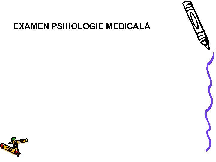 EXAMEN PSIHOLOGIE MEDICALĂ 