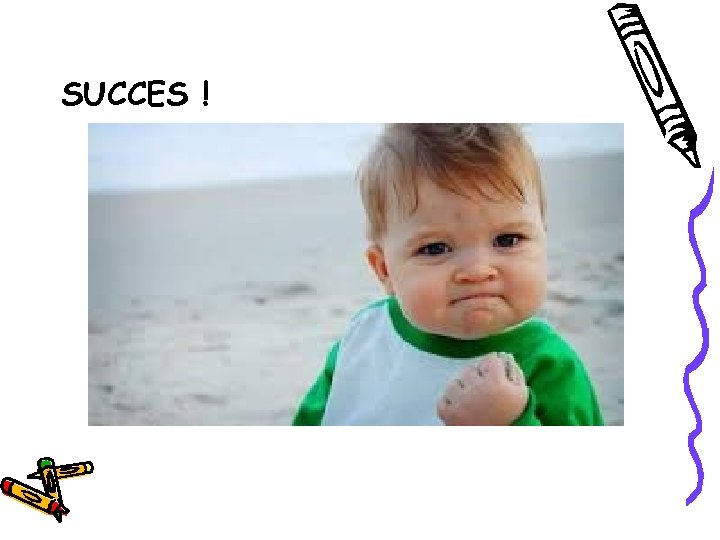 SUCCES ! 