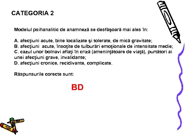 CATEGORIA 2 Modelul psihanalitic de anamneză se desfăşoară mai ales în: A. afecţiuni acute,