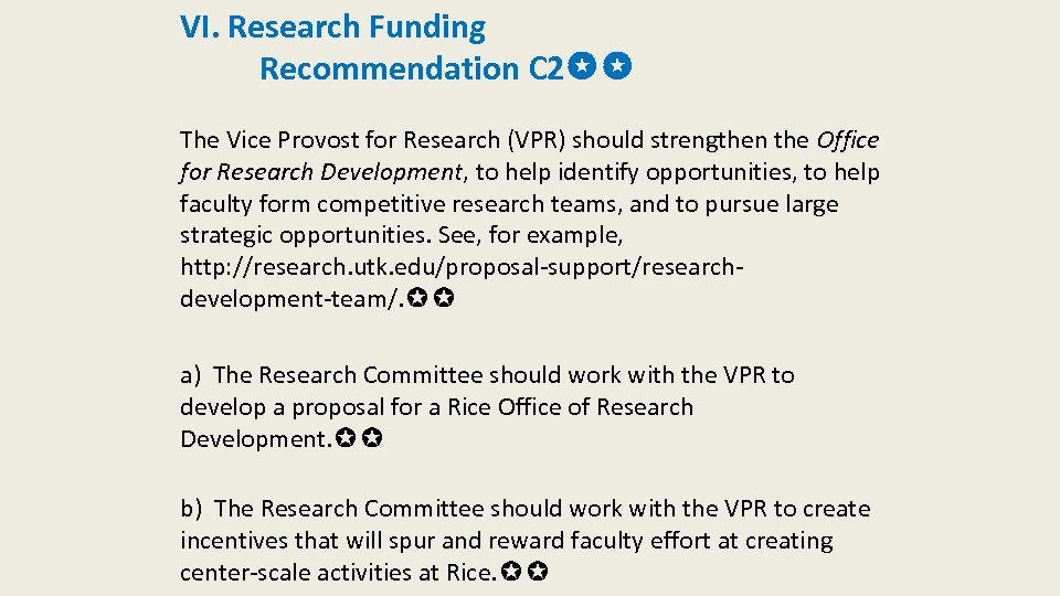 VI. Research Funding Recommendation C 2✪✪ The Vice Provost for Research (VPR) should strengthen