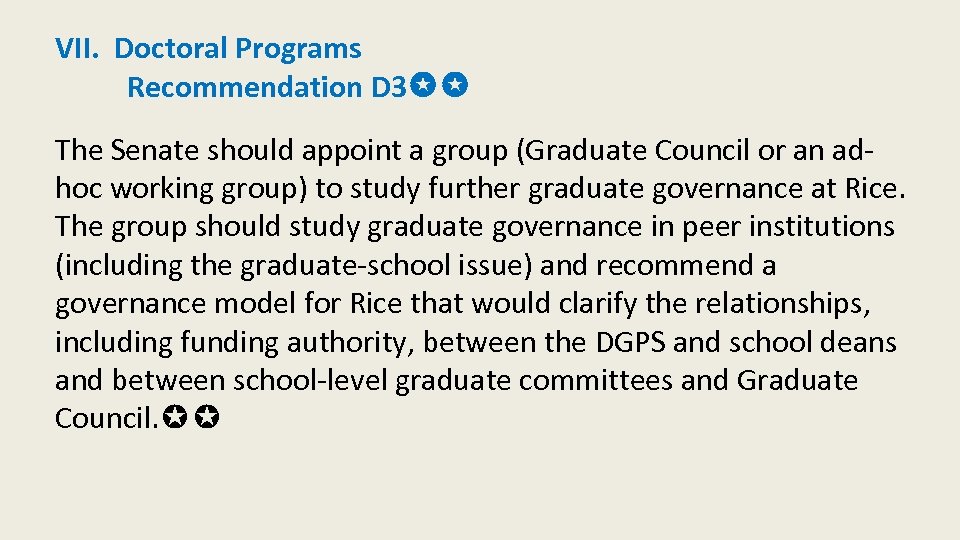 VII. Doctoral Programs Recommendation D 3✪✪ The Senate should appoint a group (Graduate Council