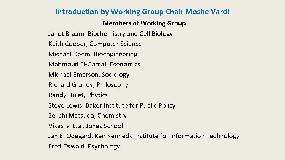 Introduction by Working Group Chair Moshe Vardi Members of Working Group Janet Braam, Biochemistry