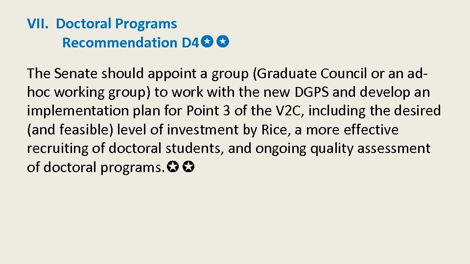 VII. Doctoral Programs Recommendation D 4✪✪ The Senate should appoint a group (Graduate Council