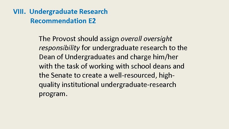 VIII. Undergraduate Research Recommendation E 2 The Provost should assign overall oversight responsibility for