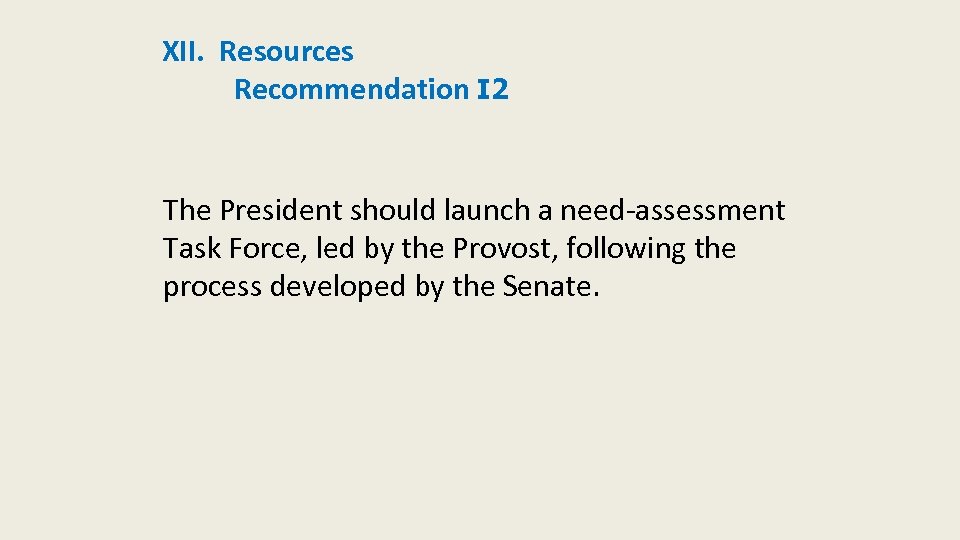 XII. Resources Recommendation I 2 The President should launch a need-assessment Task Force, led