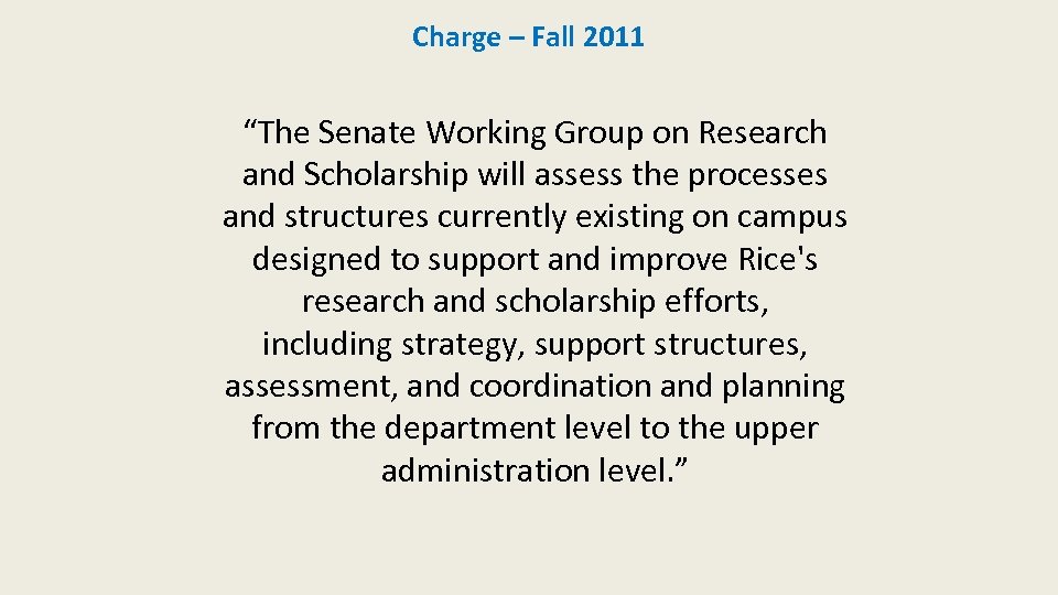 Charge – Fall 2011 “The Senate Working Group on Research and Scholarship will assess