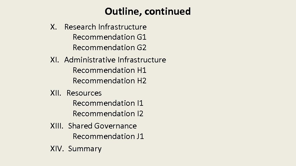 Outline, continued X. Research Infrastructure Recommendation G 1 Recommendation G 2 XI. Administrative Infrastructure