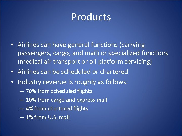 Products • Airlines can have general functions (carrying passengers, cargo, and mail) or specialized