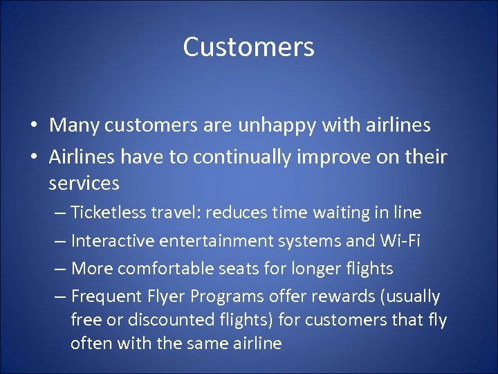 Customers • Many customers are unhappy with airlines • Airlines have to continually improve