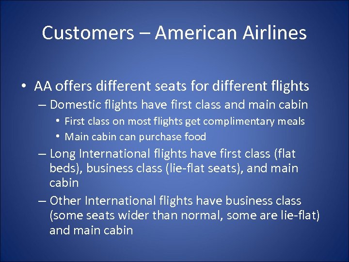 Customers – American Airlines • AA offers different seats for different flights – Domestic