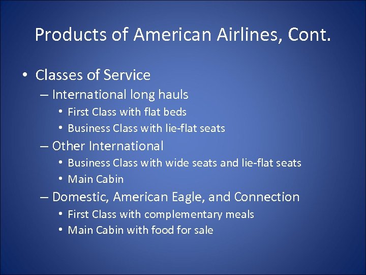 Products of American Airlines, Cont. • Classes of Service – International long hauls •