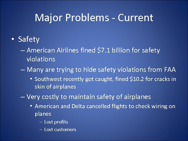 Major Problems - Current • Safety – American Airlines fined $7. 1 billion for