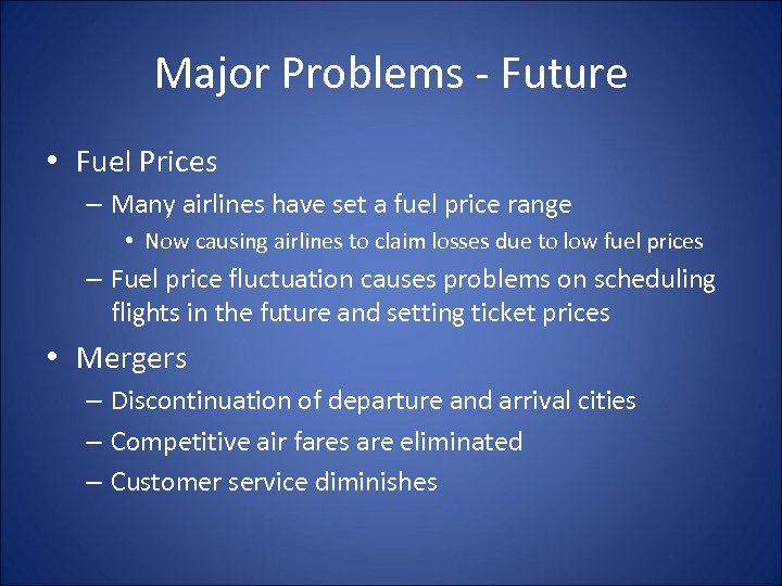 Major Problems - Future • Fuel Prices – Many airlines have set a fuel