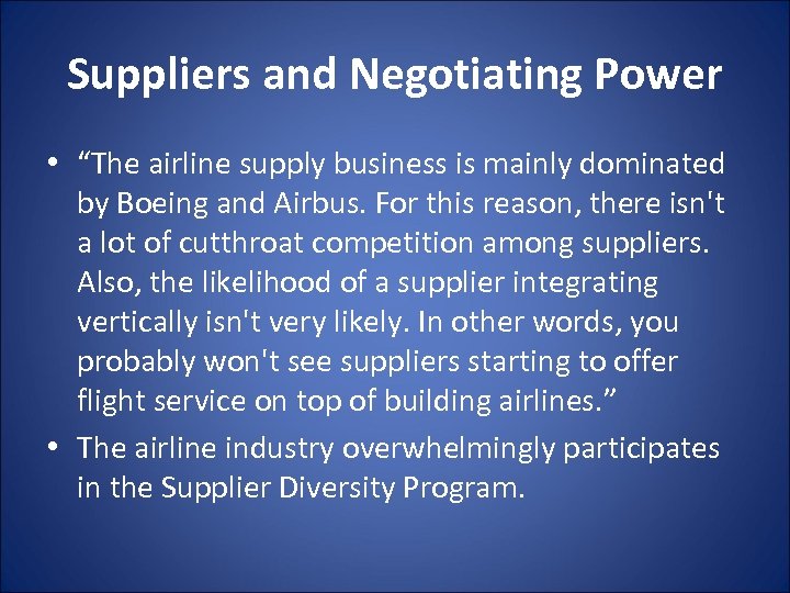 Suppliers and Negotiating Power • “The airline supply business is mainly dominated by Boeing