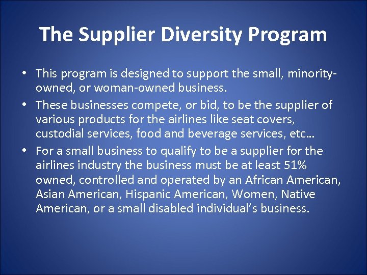 The Supplier Diversity Program • This program is designed to support the small, minorityowned,