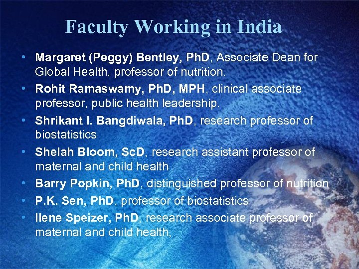 Faculty Working in India • Margaret (Peggy) Bentley, Ph. D, Associate Dean for Global