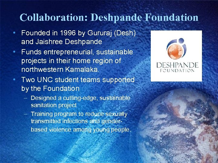 Collaboration: Deshpande Foundation • Founded in 1996 by Gururaj (Desh) and Jaishree Deshpande •