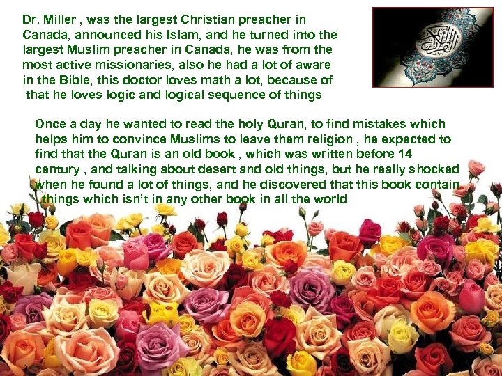 Dr. Miller , was the largest Christian preacher in Canada, announced his Islam, and
