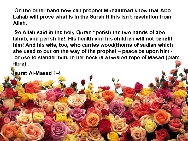 On the other hand how can prophet Muhammad know that Abo Lahab will prove