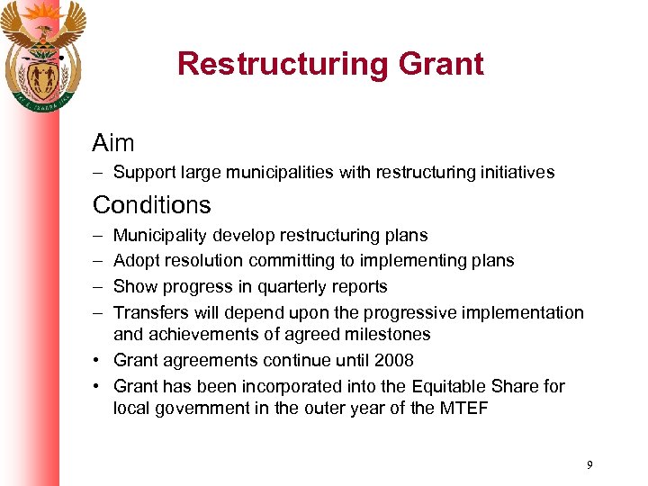 Restructuring Grant Aim – Support large municipalities with restructuring initiatives Conditions – – Municipality