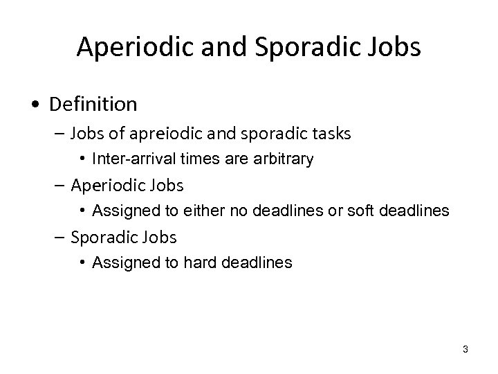 Aperiodic and Sporadic Jobs • Definition – Jobs of apreiodic and sporadic tasks •