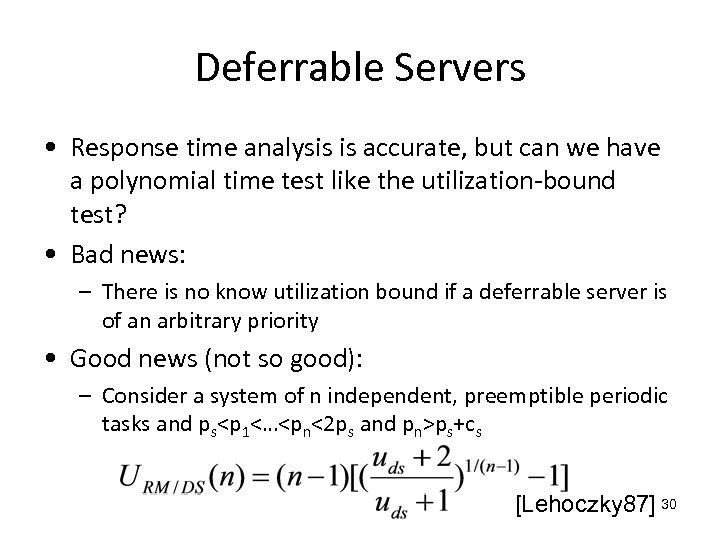 Deferrable Servers • Response time analysis is accurate, but can we have a polynomial