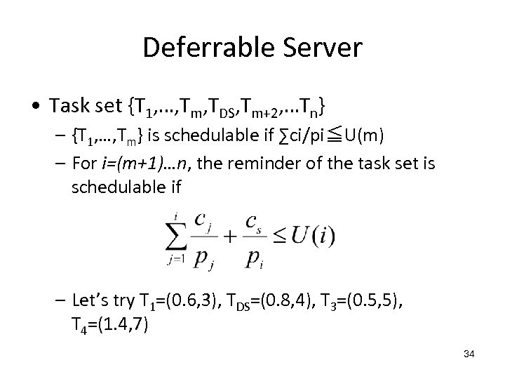 Deferrable Server • Task set {T 1, …, Tm, TDS, Tm+2, …Tn} – {T