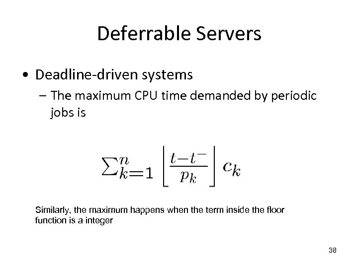 Deferrable Servers • Deadline-driven systems – The maximum CPU time demanded by periodic jobs