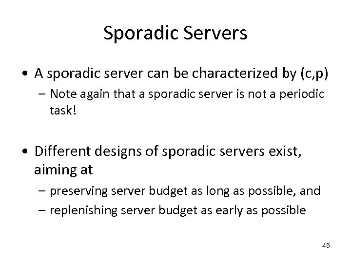 Sporadic Servers • A sporadic server can be characterized by (c, p) – Note