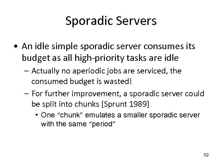 Sporadic Servers • An idle simple sporadic server consumes its budget as all high-priority