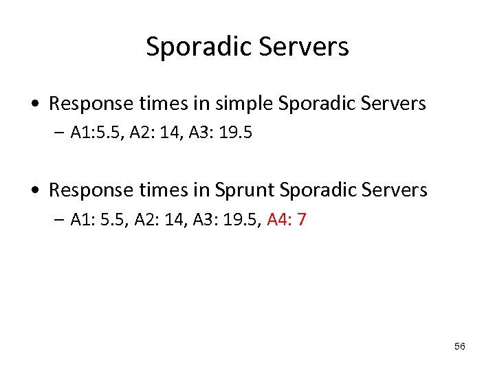 Sporadic Servers • Response times in simple Sporadic Servers – A 1: 5. 5,