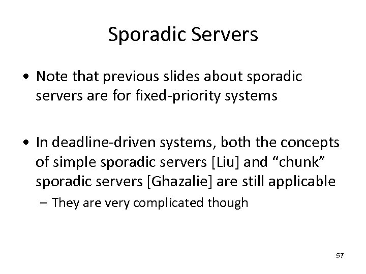 Sporadic Servers • Note that previous slides about sporadic servers are for fixed-priority systems
