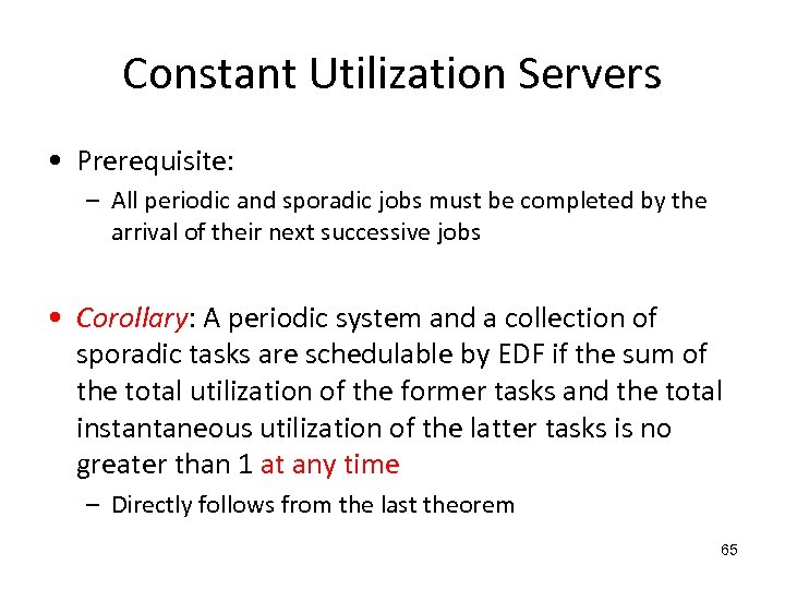 Constant Utilization Servers • Prerequisite: – All periodic and sporadic jobs must be completed
