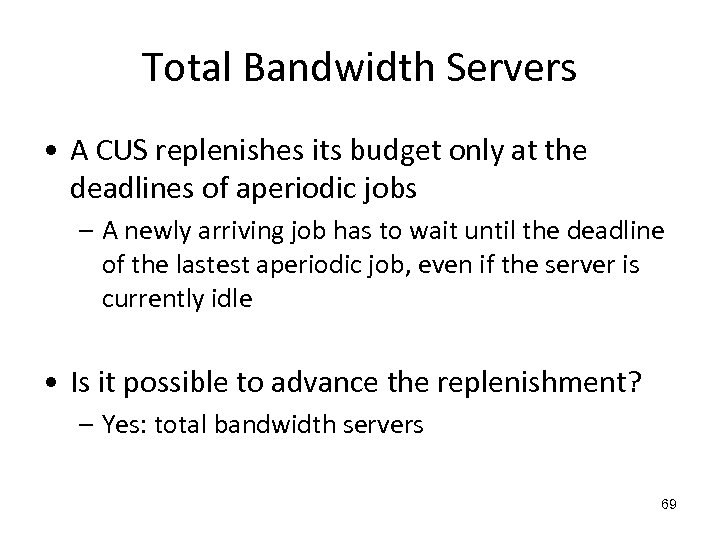 Total Bandwidth Servers • A CUS replenishes its budget only at the deadlines of
