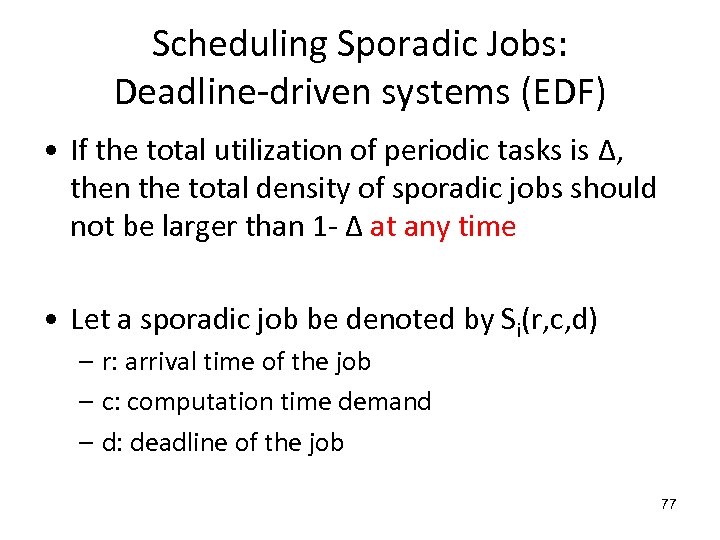 Scheduling Sporadic Jobs: Deadline-driven systems (EDF) • If the total utilization of periodic tasks