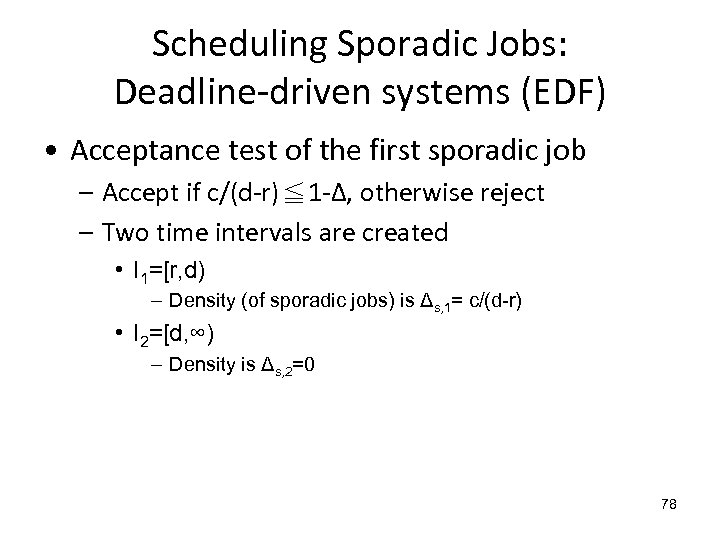 Scheduling Sporadic Jobs: Deadline-driven systems (EDF) • Acceptance test of the first sporadic job